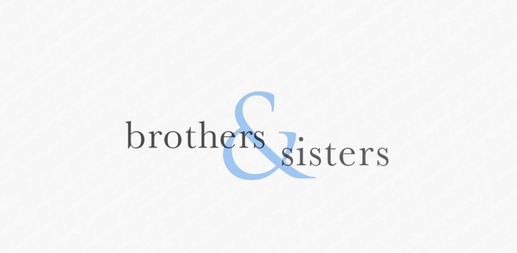 quotes about sisters and brothers. of “Brothers amp; Sisters”